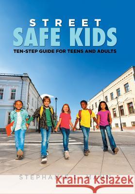 Street-Safe Kids: Ten-Step Guide for Teens and Adults