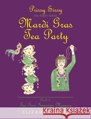 Prissy Sissy Tea Party Series Mardi Gras Tea Party Book 3 Tea Time Improves Manners