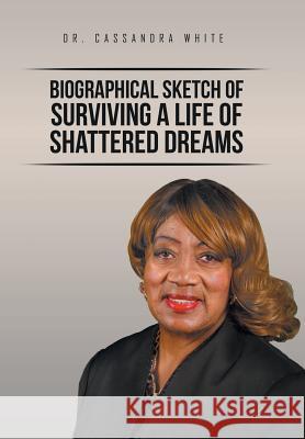 Biographical Sketch of Surviving A life of Shattered Dreams