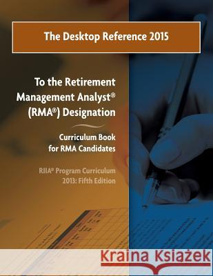 The Desktop Reference 2015: To the RIIA(R) RMA(R) Curriculum Book, 2013: 5th Edition