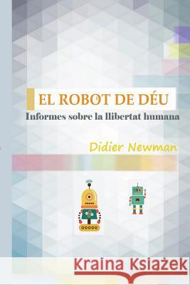 El Robot de Déu: Informes sobre la llibertat humana