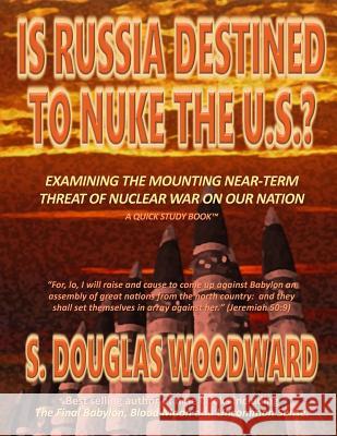 Is Russia Destined to Nuke the U.S.?: Examining the Growing Near-term Threat of Nuclear War on Our Nation