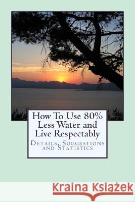 How To Use 80% Less Water and Live Respectably