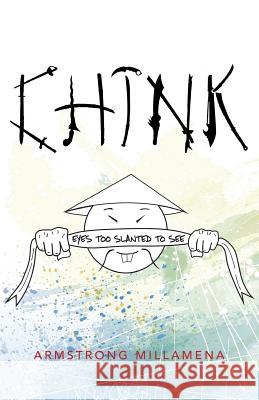 Chink: Eyes too slanted to see