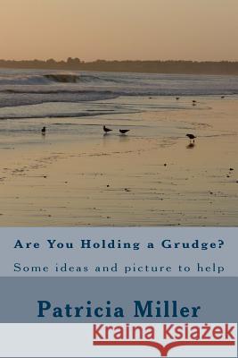 Are You Holding a Grudge?: Some ideas and picture to help
