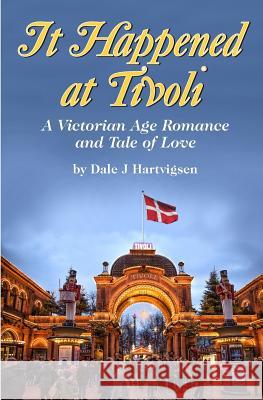 It Happened at Tivoli: A Victorian Age Romance and Tale of Love