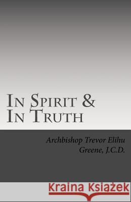 In Spirit & In Truth: The Catechism of The Holy Church of Twelve Tribes Apostolic Kingdom