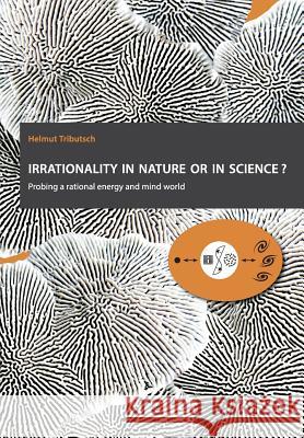 Irrationality in nature or in science?: Probing a rational energy and mind world