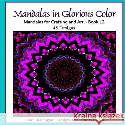 Mandalas in Glorious Color Book 12: Mandalas for Crafting and Art