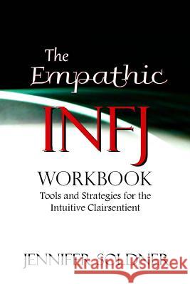 The Empathic INFJ Workbook: Tools and Strategies for the Intuitive Clairsentient