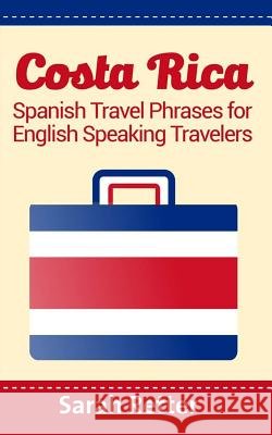 Costa Rica: Spanish Travel Phrases For English Speaking Travelers: The most useful 1.000 phrases to get around when traveling in C