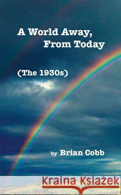 A World Away, From Today (The 1930s)