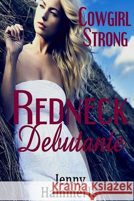 Cowgirl Strong: Redneck Debutante