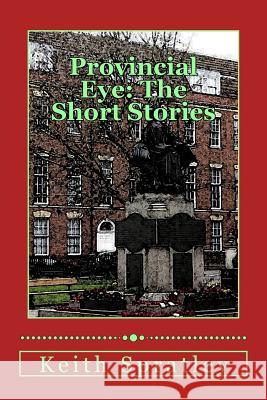 Provincial Eye: The Short Stories