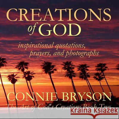CREATIONS of GOD: inspirational quotations, prayers, and photographs