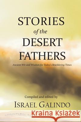 Stories of the Desert Fathers: Ancient Wit and Wisdom for Today's Bewildering Times