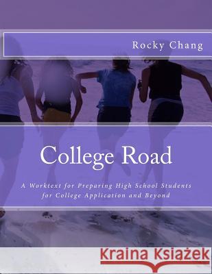 College Road: A Worktext for Preparing High School Students for College Application and Beyond