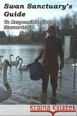 Swan Sanctuary's Guide: To Responsible Swan Stewardship