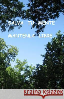 Salva tu mente, Mantenla libre