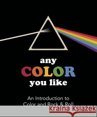 Any Color You Like: An Introduction to Colors and Rock & Roll