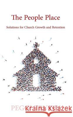 The People Place: Solutions for Church Growth and Retention