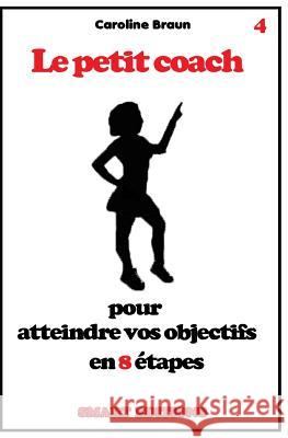 Le petit coach pour atteindre vos objectifs en 8 étapes