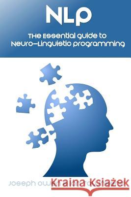 Nlp: The Essential Guide to Neuro-Linguistic Programming: The Essential Guide to Neuro-Linguistic Programming