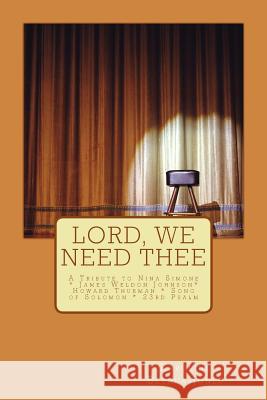 Lord, We Need Thee: A Tribute to Nina Simone * James Weldon * Howard Thurman * Song of Solomon