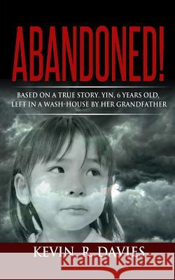 Abandoned: Based on a true story, Yin, 6 years old, left in a wash-house by her grandfather.