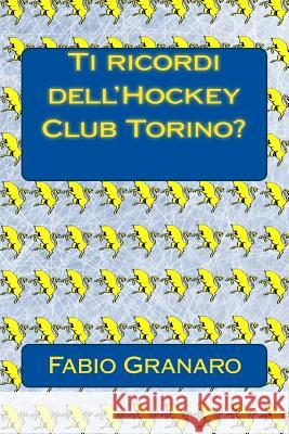 Ti ricordi dell'Hockey Club Torino?: Le avventure della Torino dell'Hockey su ghiaccio