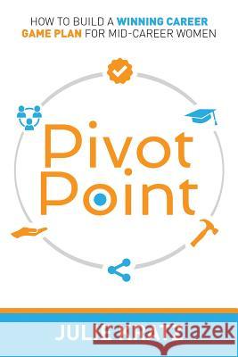 Pivot Point: How to Build a Winning Career Game Plan for Mid-Career Women