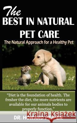 The Best in Natural Pet Care: The Natural Approach for a Healthy Pet (Revised)