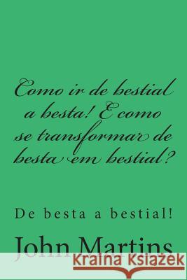 Como IR de Bestial a Besta! E Como Se Transformar de Besta Em Bestial?: de Besta a Bestial!