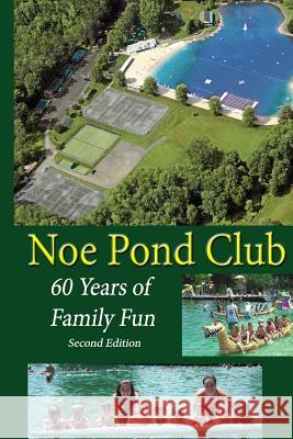 Noe Pond Club: 60 Years of Family Fun: 1955-2015