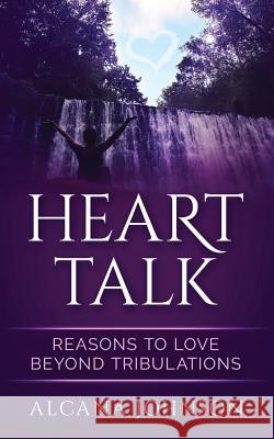 Heart Talk: Reasons to Love Beyond Tribulations