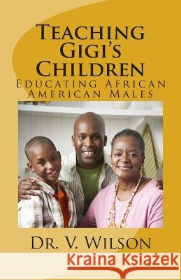 Teaching Gigi's Children: Educating African American Males
