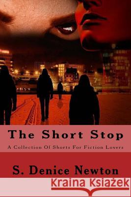 The Short Stop: A Collection Of Fiction Shorts For Readers On The Go