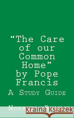 The Care of our Common Home by Pope Francis: A Study Guide