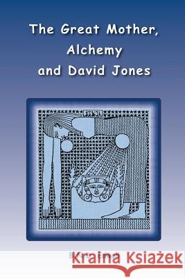 The Great Mother, Alchemy and David Jones