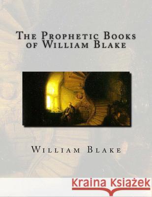 The Prophetic Books of William Blake: Jerusalem