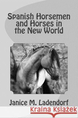 Spanish Horsemen and Horses in the New World
