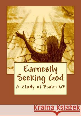 Earnestly Seeking God: A Study of Psalm 63