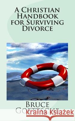 A Christian Handbook for Surviving Divorce: When You Would Rather Still Be Married