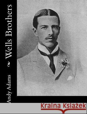 Wells Brothers: The Young Cattle Kings