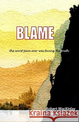 Blame: -the worst pain ever was facing the truth
