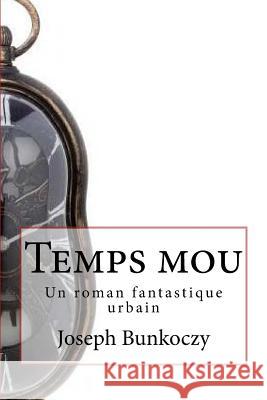 Temps mou: Un roman fantastique urbain