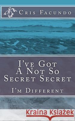 I've Got A Not So Secret Secret: I'm Different