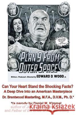 Can Your Heart Stand the Shocking Facts? by Dr. Brentwood Masterling, M.F.A., D.V.M., Ph. D.: A Deep Dive into an American Masterpiece, Edward D. Wood