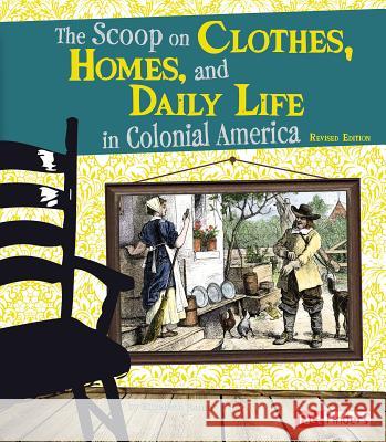 The Scoop on Clothes, Homes, and Daily Life in Colonial America