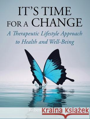 It's Time For a Change: A Therapeutic Lifestyle Approach to Health and Well-Being